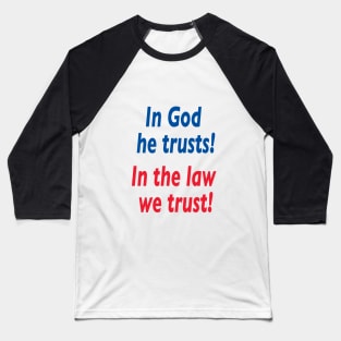 In god he trusts in the law we trust. Baseball T-Shirt